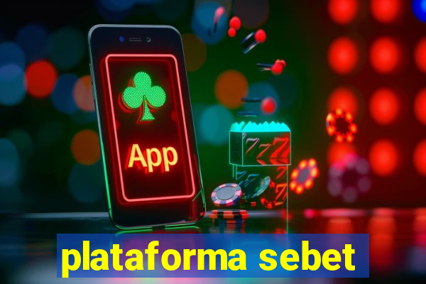 plataforma sebet